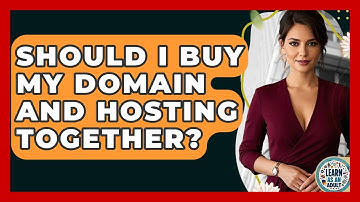 Should I Buy My Domain And Hosting Together? - Learn As An Adult