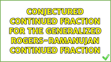 Conjectured continued fraction for the Generalized Rogers-Ramanujan continued fraction