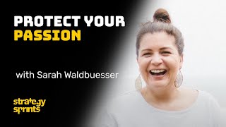 Protect your passion, Sarah Waldbuesser and Simon Severino | STRATEGY SPRINTS™ 217