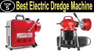 TOP 5 BEST Electric Dredge Machine  Review 2023