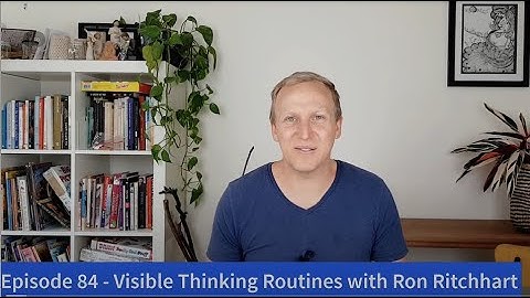 Visible Thinking Routines_Interview with Ron Ritchhart