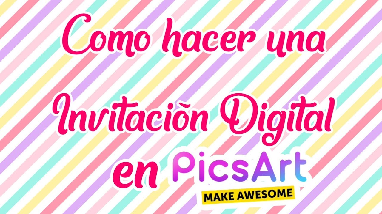 Como hacer una invitación digital en PicsArt YouTube