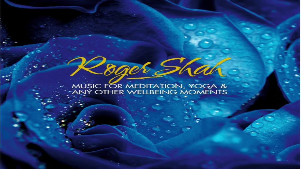 Guarda Roger Shah Music For Meditation Yoga And Any Other Wellbeing Moments Vyze su YouTube Guarda Roger Shah Music For Meditation Yoga And Any Other Wellbeing Moments Vyze su YouTube