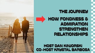 How Fondness and Admiration Strengthen Relationships | The Journey Podcast | EP6