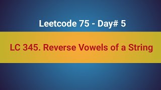 LeetCode 345 | Reverse Vowels of a String | 5th in LeetCode 75