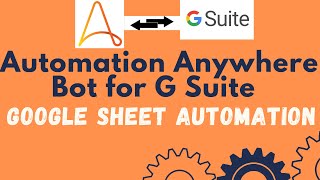 Google Sheet Automation| Automation Anywhere bot for GSuite |Google Drive API|AutomationAnywhere #24
