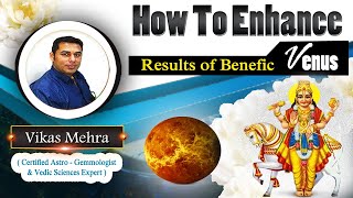 How to enhance results of Benefic Venus