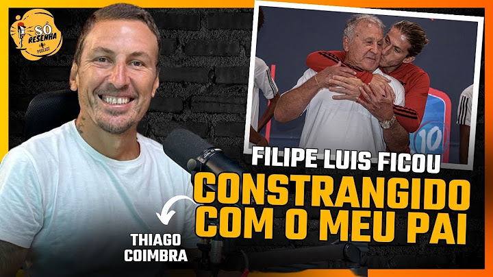 Filho de Zico conta história de administração de Filipe Luis com o pai