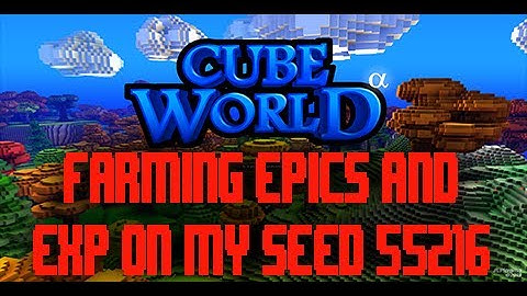 Cube World Farming Epics and Experience on my Seed #55216!!