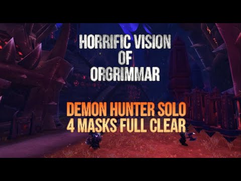 Horrific Vision Of Ogrimmar - Demon Hunter Solo - 4 Masks Full Clear ...