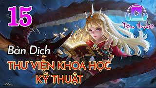 Thư Viện Khoa Học Kỹ Thuật Audio Full Dịch  Tập 15 Chương 141 150 Cô Đảm Mã Nghĩ