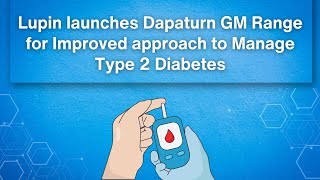 Lupin Launches Dapaturn GM Range for Improved approach to manage Type 2 diabetes