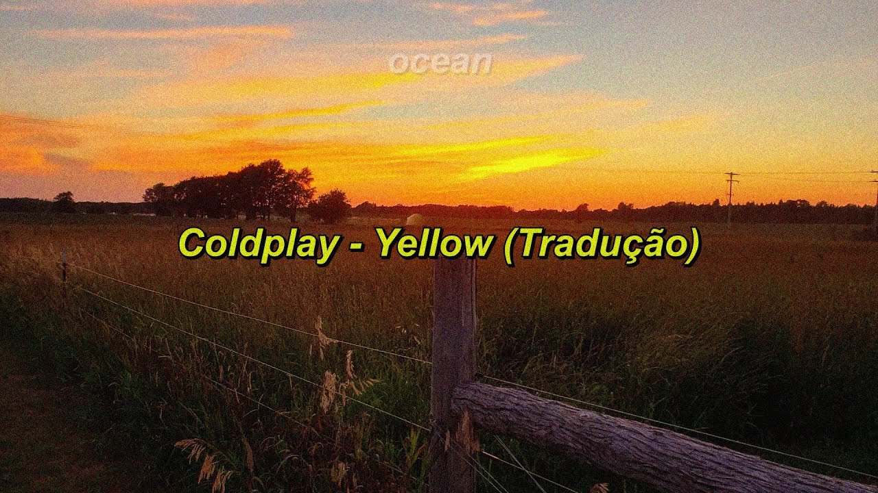 YELLOW (TRADUÇÃO) - Coldplay 