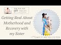 Getting Real About Motherhood and Recovery with my Sister, Emily McAllister