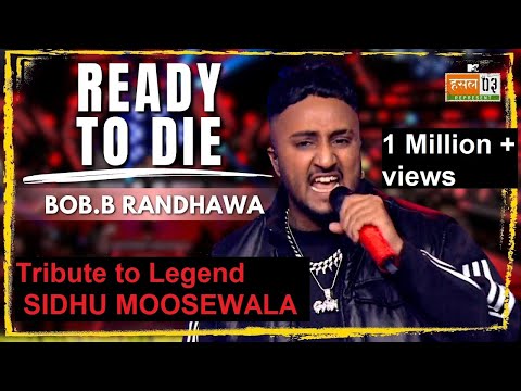 Tribute To Sidhu Moose Wala. | Ready To Die. | B.O.B Randhava. || Mtv Hustle 3.0 | Punjabi Song 2023