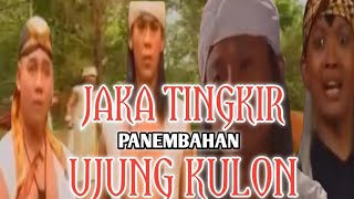 JAKA TINGKIR \u0026 PANEMBAHAN UJUNG KULON