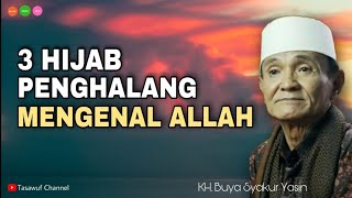 3 Hijab Penghalang Mengenal Allah | Kajian Tasawuf | Buya Syakur Yasin