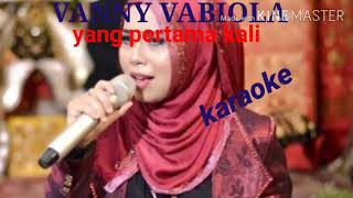 VANNY VABIOLA - (karaoke) YANG PERTAMA KALI Cipt PANCE PONDAAG