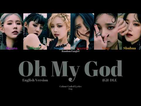 (G)I-DLE - Oh My God (English Ver.) [Colour Coded Lyrics Eng]