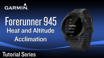Tutorial - Forerunner 945: Heat and Altitude Acclimation