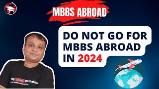 Do Not Go for MBBS Abroad in 2024 -  Dark Secrets.