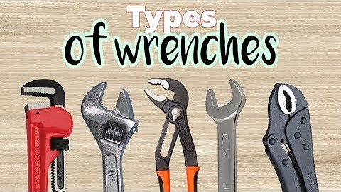 26 Different Types Of Wrenches | Types Of Wrenches | Introduction to Hand Tools