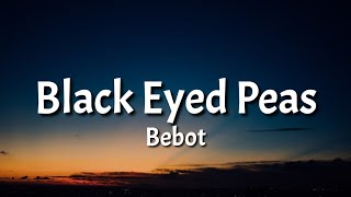 Bebot - Black Eyed Peas (Lyrics) 'Be Bbot Bebot Be Ikaw Ay Filipino' | Tiktok Song