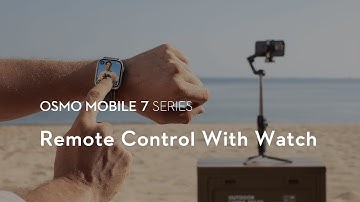 Osmo Mobile 7 Series｜Remote Control With Watch