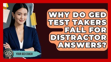Why Do GED Test Takers Fall For Distractor Answers? - Your GED Coach