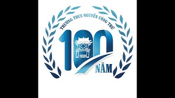 THCS Nguyễn Công Trứ  100 năm hình thành và phát triển