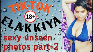 Tik-tok | elakiya | unseen | sexy | photos |collection | PART-2