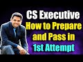 CS Executive | How to Prepare and Pass in 1st Attempt