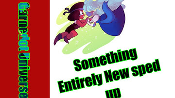 Steven Universe - Something Entirely New (Sped up)