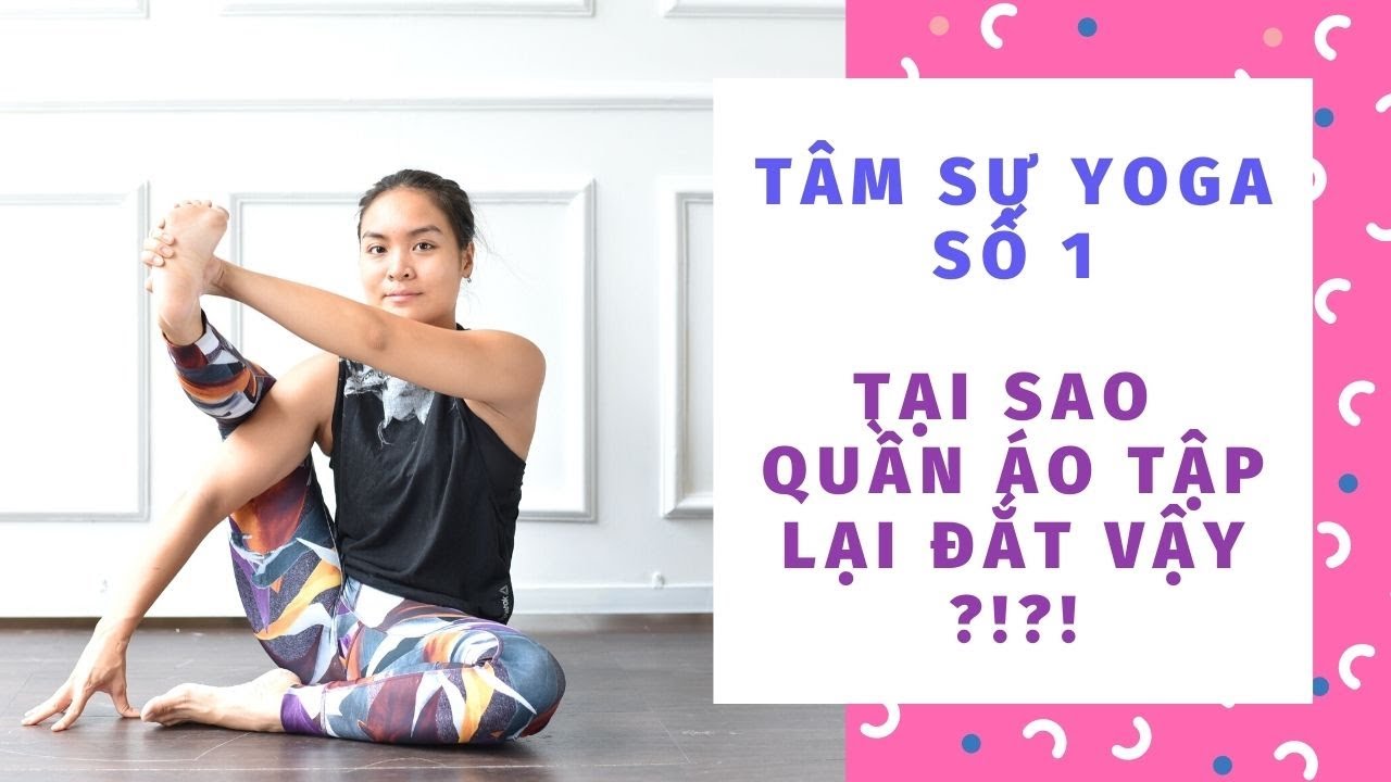 quần áo tập yoga nữ 2022 Update Tâm Sự Yoga: Tại Sao Quần Áo Tập Yoga Lại Đắt Vậy?!?!?! | Hà My Yoga