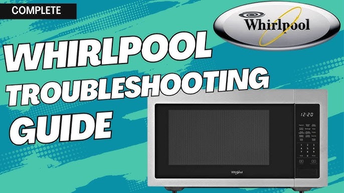 Whirlpool Microwave Troubleshooting: Quick Fix Guide