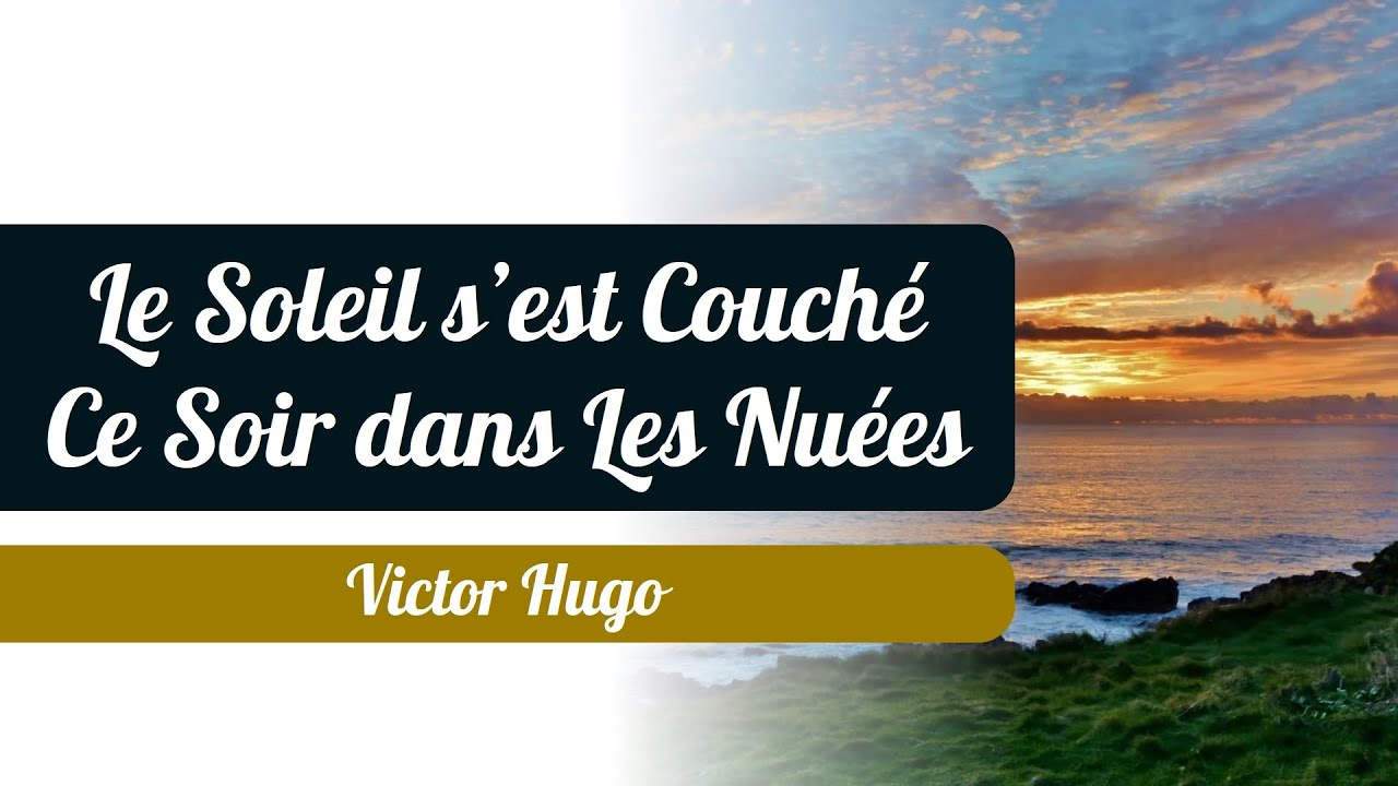 Le Soleil S'est Couché Ce Soir Dans Les Nuées - Victor Hugo - Poème