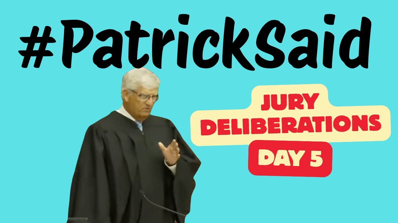 #PATRICKSAID JURY DELIBERATIONS JUDGE IS PISSED