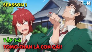 Thằng Bạn Thân Của Tôi Là Con Gái | SS1: Tập 1-6 | Anime: Tomo-chan Is a Girl!