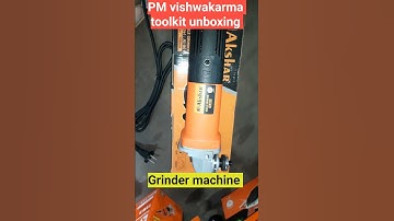 PM vishwakarma toolkit unboxing Grinder machine