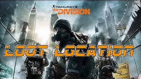 LOOT LOCATION  - Tom Clancy
