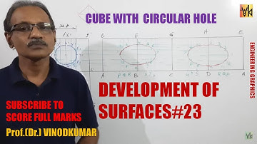 DEVELOPMENT OF SURFACES -23, Cube with a circular hole by Prof. Vinodkumar