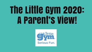 The Little Gym in 2020 - A Parent’s View!