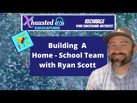 Building a Parent - School Team with Ryan Scott