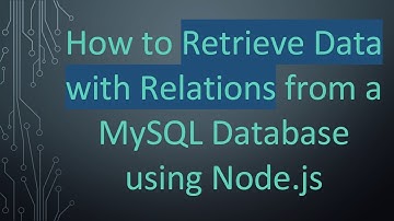 How to Retrieve Data with Relations from a MySQL Database using Node.js