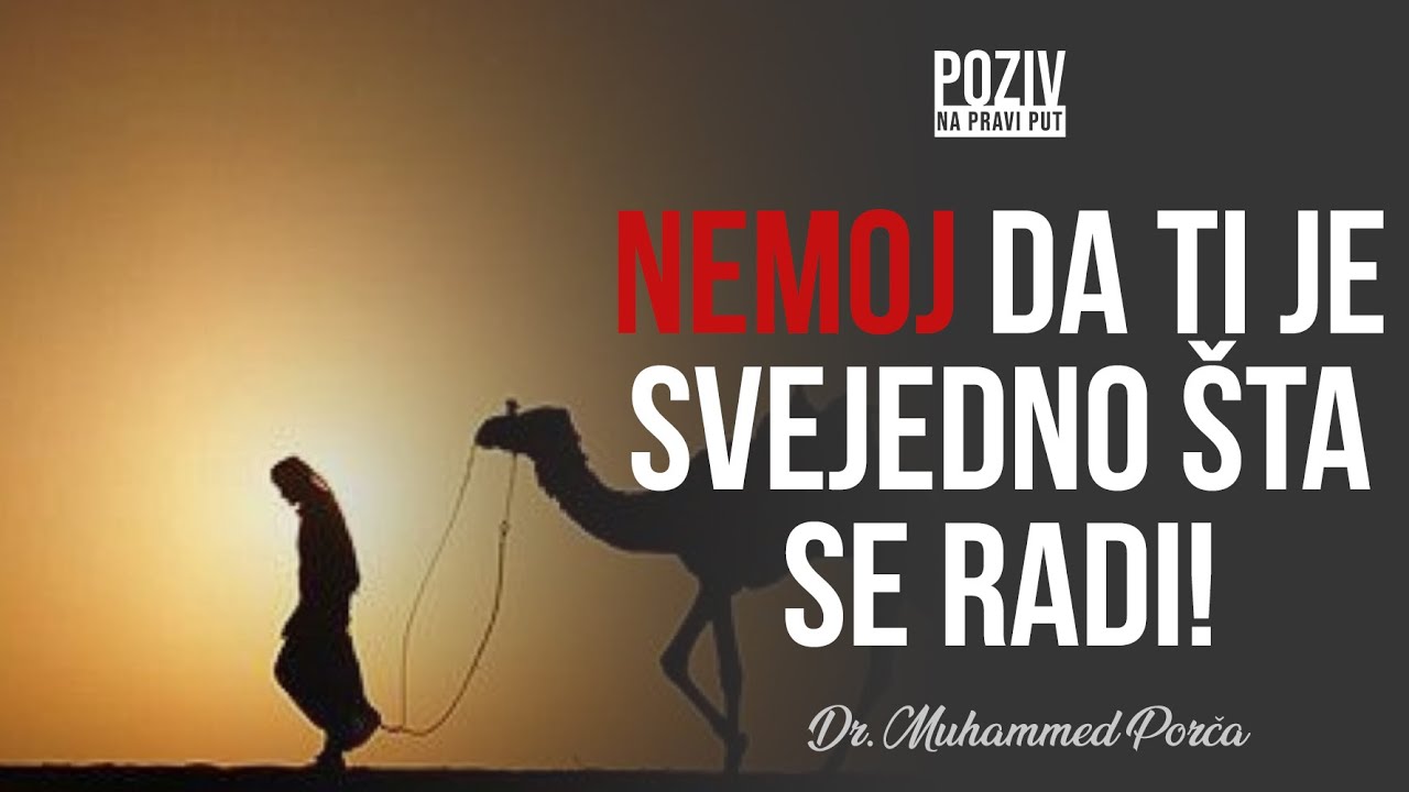 NEMOJ DA TI JE SVEJEDNO ŠTA SE RADI! - Dr. Muhammed Porča ᴴᴰ┇Poziv na pravi put
