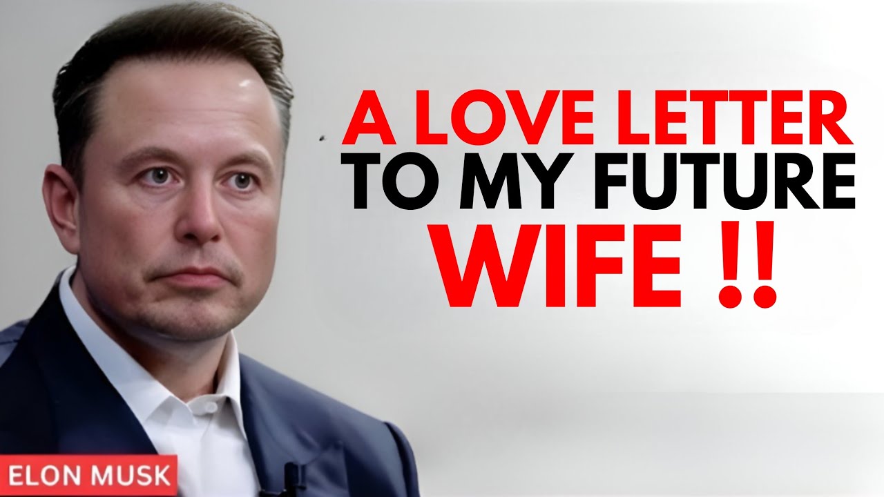 Elon Musk – A Love Letter to My Future Wife