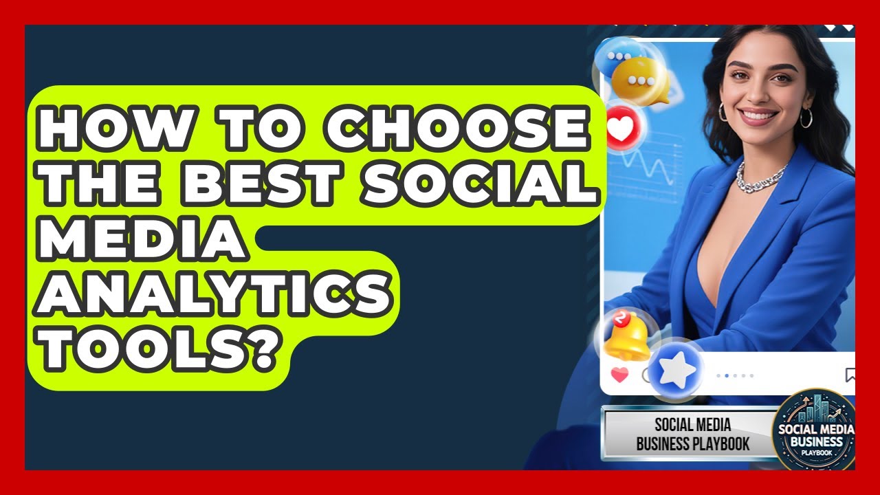 How To Choose The Best Social Media Analytics Tools? - Social Media Business Playbook