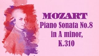 Mozart - Piano Sonata No.8 in A minor, K.310/300d