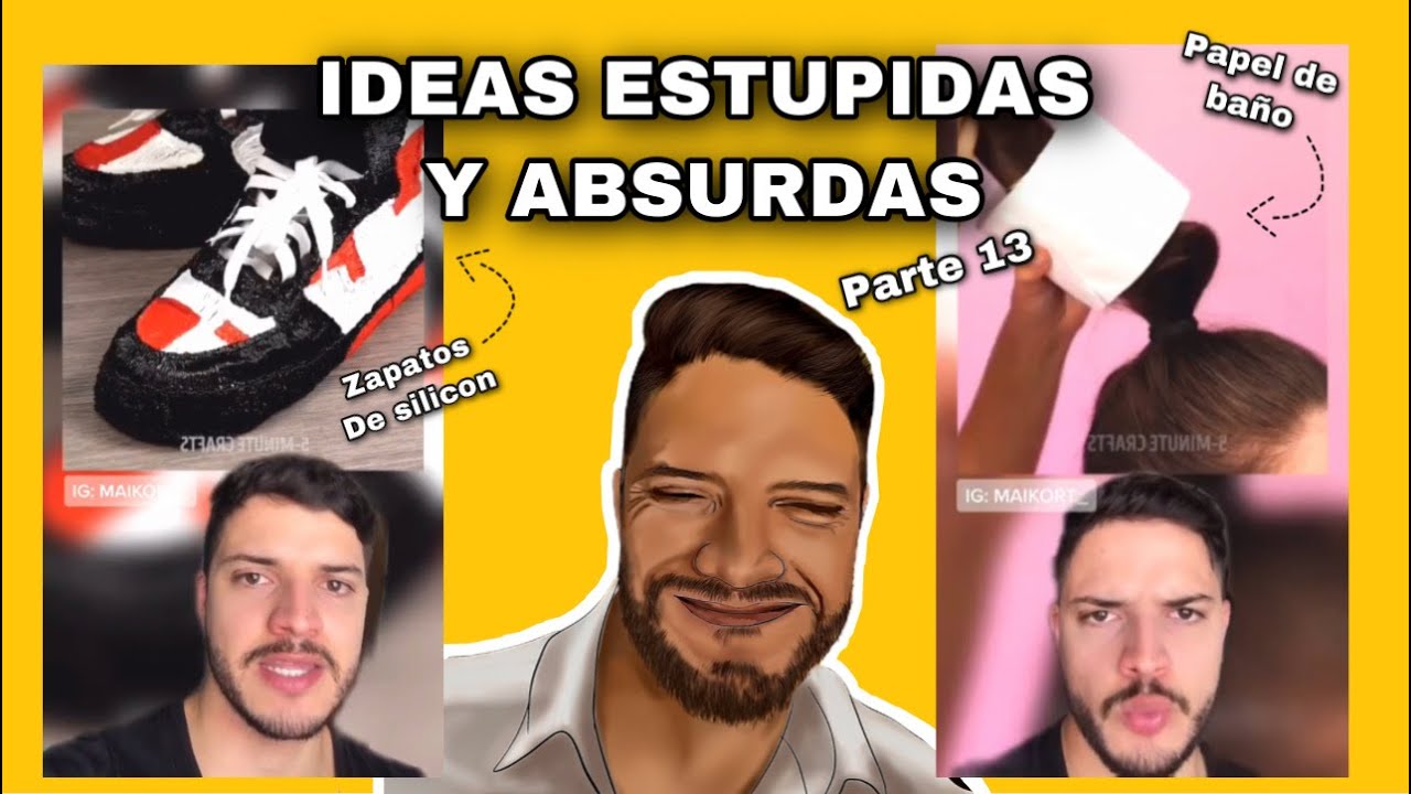 IDEAS ESTUPIDAS EN 5 MIN - PARTE 13