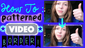 How To: Patterned Video Borders! (iMovie + Final Cut)